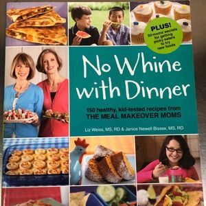 NEW Cookbook NO WHINE WITH DINNER, 150 healthy, kid tested recipes for kids